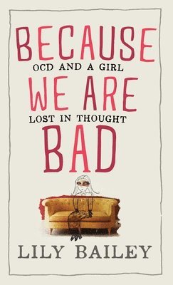 Lily Bailey - Because We Are Bad, Inbunden