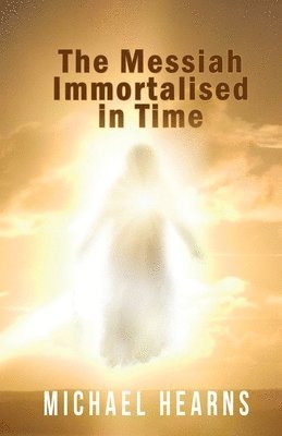 Michael Hearns - The Messiah Immortalised in Time, Häftad. Tillgänglighet: Lägg i varukorg