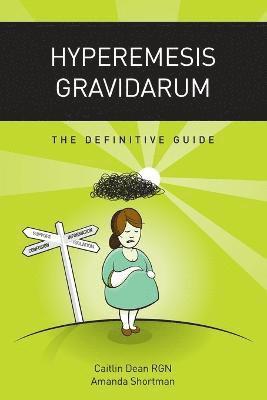Caitlin Dean, Amanda Shortman - Hyperemesis Gravidarum - the Definitive Guide, Häftad