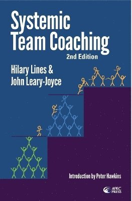 John Leary-Joyce, Hilary Lines - Systemic Team Coaching 2nd Edition, Häftad