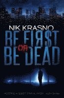 Nik Krasno - Be First Or Be Dead: A hard-boiled, political, international thriller, Häftad. Tillgänglighet: Lägg i varukorg