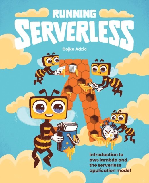 Gojko Adzic - Running Serverless: Introduction to AWS Lambda and the Serverless Application Model, E-bok