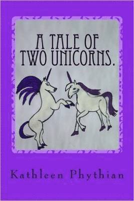 Kathleen Phythian - Tale of Two Unicorns, Häftad. Tillgänglighet: Lägg i varukorg