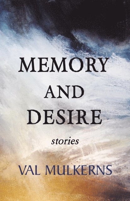 Val Mulkerns - Memory and Desire, E-bok