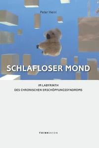 Schlafloser Mond: Im Labyrinth des Chronischen Ersch�pfungssyndroms