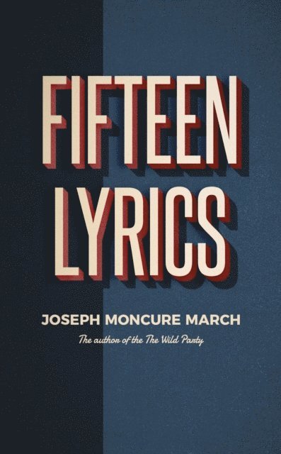 Joseph Moncure March - Fifteen Lyrics, E-bok