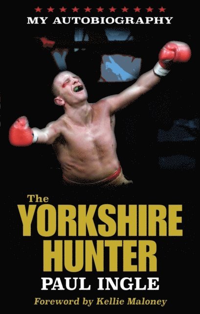 Paul Ingle - Yorkshire Hunter: The Paul Ingle Story, E-bok