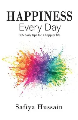 Safiya Hussain - Happiness Every Day - 365 daily happy tips (Islamic book), Häftad. Tillgänglighet: Lägg i varukorg