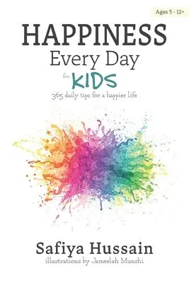 Happiness Every Day for Kids : 365 daily tips for a happier life (islamic book for children)