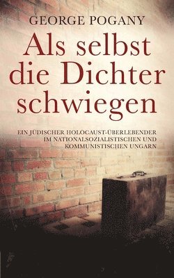 George Pogany - Als selbst die Dichter schwiegen, Häftad