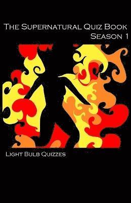 Light Bulb Quizzes - The Supernatural Quiz Book Season 1: 500 Questions and Answers on Supernatural Season 1, Häftad. Tillgänglighet: Lägg i varukorg