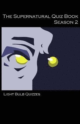 Light Bulb Quizzes - The Supernatural Quiz Book Season 2: 500 Questions and Answers on Supernatural Season 2, Häftad. Tillgänglighet: Lägg i varukorg
