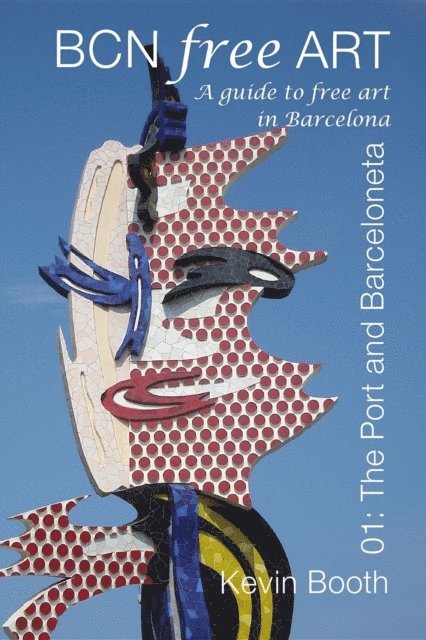 Kevin Booth - BCN Free Art 01: The Port and Barceloneta, E-bok