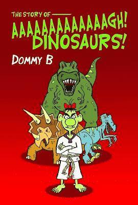Dommy B - Story of  Aaaaaaaaaaaaagh Dinosaurs!, Häftad. Tillgänglighet: Tillfälligt slut