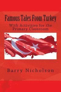 Famous Tales From Turkey: With Activities for the Primary Classroom