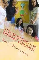 Barry Nicholson - Fun Activities for Primary Children, Häftad. Tillgänglighet: Lägg i varukorg