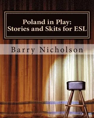 Barry Nicholson - Poland in Play: Stories and Skits for ESL, Häftad. Tillgänglighet: Lägg i varukorg