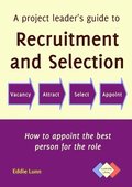 Project Leader's Guide to Recruitment and Selection