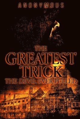 Anonymous - The Greatest Trick The Devil Ever Pulled, Häftad