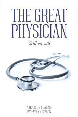 Evelyn Gipson - The Great Physician: Still On Call, Häftad