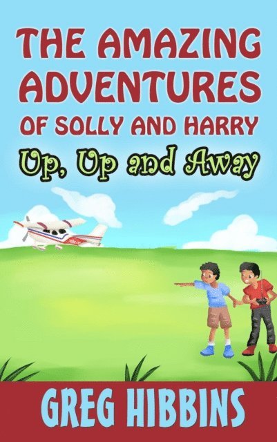 Greg Hibbins - Amazing Adventures of Solly and Harry-Up, Up and Away, E-bok