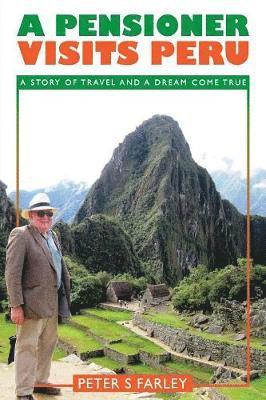 Peter Stuart Farley - Pensioner Visits Peru, Häftad. Tillgänglighet: Lägg i varukorg