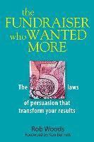 Rob Woods - The Fundraiser Who Wanted More: The 5 Laws Of Persuasion That Transform Your Results, Häftad. Tillgänglighet: Lägg i varukorg