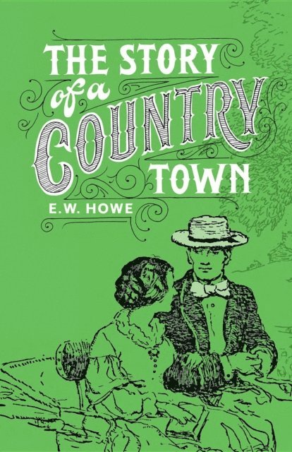 Edgar  Watson Howe - Story of a Country Town, E-bok