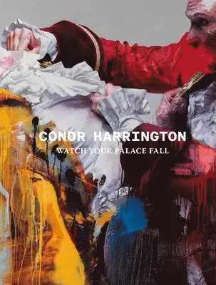 Conor Harrington: Watch Your Palace Fall, Inbunden. Tillgänglighet: Lägg i varukorg