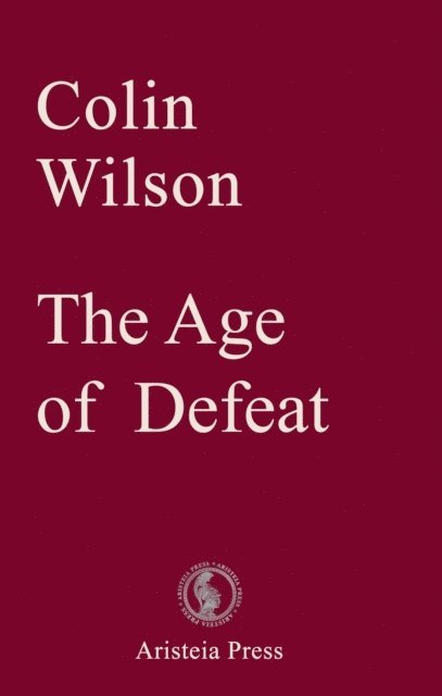 Colin Wilson - Age of Defeat, E-bok