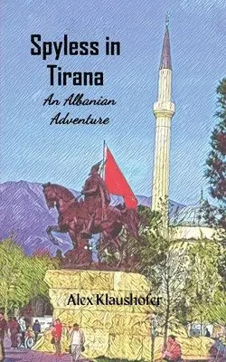 Alex Klaushofer - Spyless in Tirana, Häftad. Tillgänglighet: Lägg i varukorg