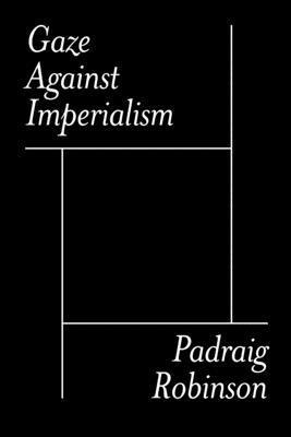 Padraig Robinson - Gaze Against Imperialism, Häftad