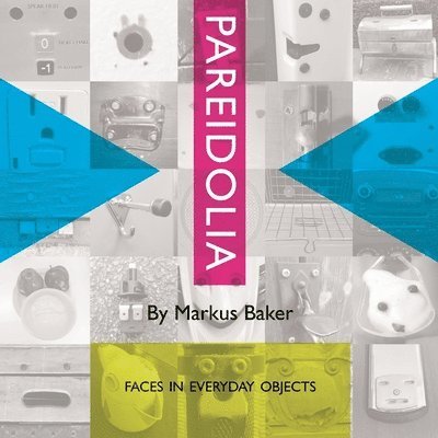 Markus Baker, Mark Baker - Pareidolia: Faces in everyday objects, Häftad