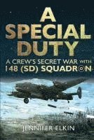Jennifer Elkin - A Special Duty: A Crew's Secret War With 148 (SD) Squadron, Häftad