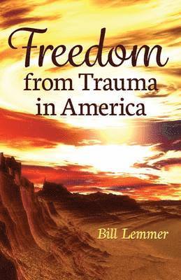 Bill Lemmer - Freedom from Trauma in America, Häftad. Tillgänglighet: Lägg i varukorg