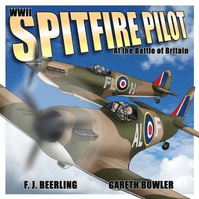 F. J. Beerling - WWII Spitfire Pilot: In the Battle of Britain, Häftad. Tillgänglighet: Lägg i varukorg