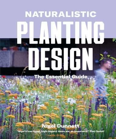 Nigel Dunnett - Naturalistic Planting Design, Inbunden. Tillgänglighet: Lägg till