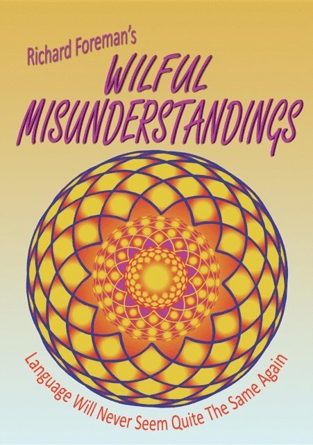 Richard Foreman - Wilful Misunderstandings, E-bok