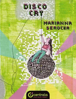 Marianna Serocka - Disco Cry, Häftad. Tillgänglighet: Lägg i varukorg