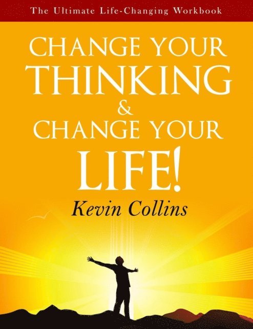 Kevin Collins - Change Your Thinking & Change Your Life, E-bok