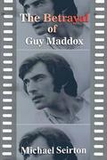 THE BETRAYAL OF GUY MADDOX