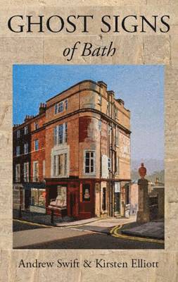 Andrew Swift, Kirsten Elliott - Ghost Signs of Bath, Häftad