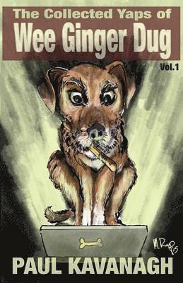 Paul Kavanagh - The Collected Yaps Of The Wee Ginger Dug Volume 1, Häftad