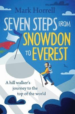 Mark Horrell - Seven Steps from Snowdon to Everest, Häftad. Tillgänglighet: Lägg i varukorg