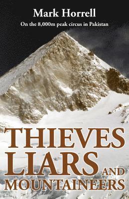 Mark Horrell - Thieves, Liars and Mountaineers, Häftad. Tillgänglighet: Lägg i varukorg