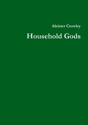Aleister Crowley - Household Gods, Häftad. Tillgänglighet: Lägg i varukorg