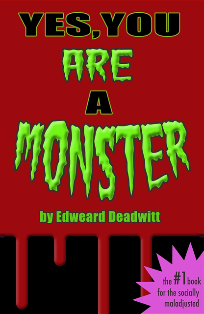 Murray Ewing, Edweard Deadwitt - Yes, You ARE A Monster, E-bok