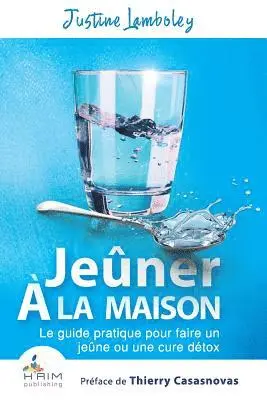 Justine Lamboley - Jeuner a la maison: Le guide pratique pour faire un jeune ou une cure detox, Häftad. Tillgänglighet: Lägg i varukorg