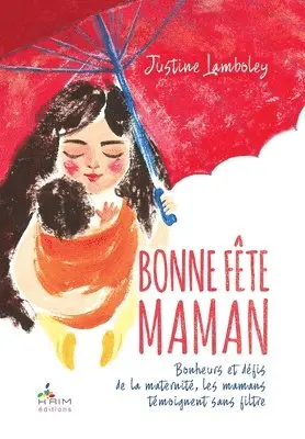 Justine Lamboley - Bonne Fête Maman !: Bonheurs et défis de la maternité, les mamans se livrent sans filtre, Häftad. Tillgänglighet: Lägg i varukorg