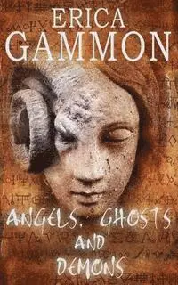Erica Gammon - Angels, Ghosts and Demons, Häftad. Tillgänglighet: Lägg i varukorg